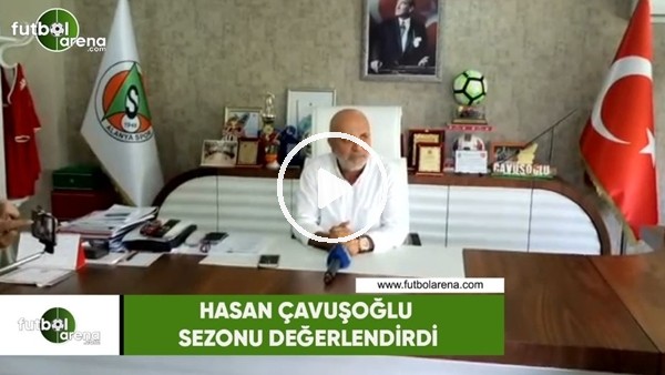 Hasan Çavuşoğlu sezonu değerlendirdi