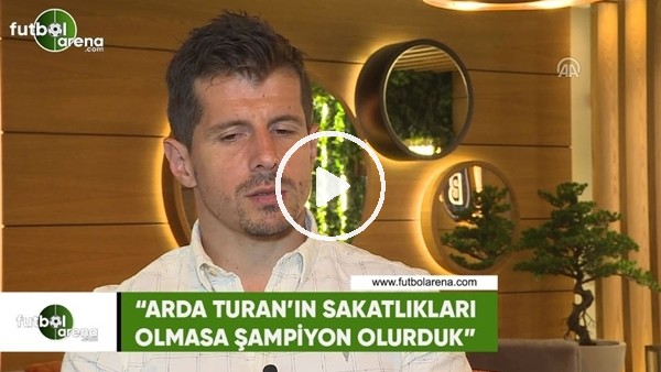 Emre Belözoğlu: "Arda Turan'ın sakatlıkları olmasa biz şampiyon olurduk"