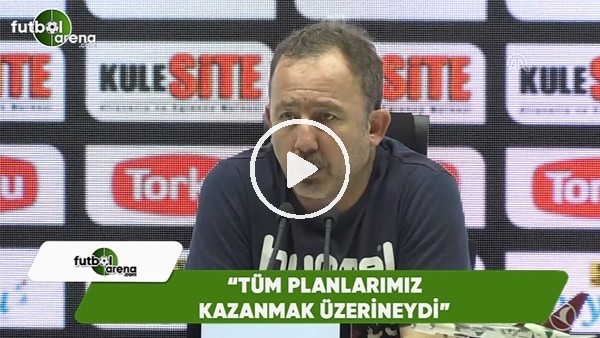 Sergen Yalçın: "Tüm planımız kazanmak üzerineydi"