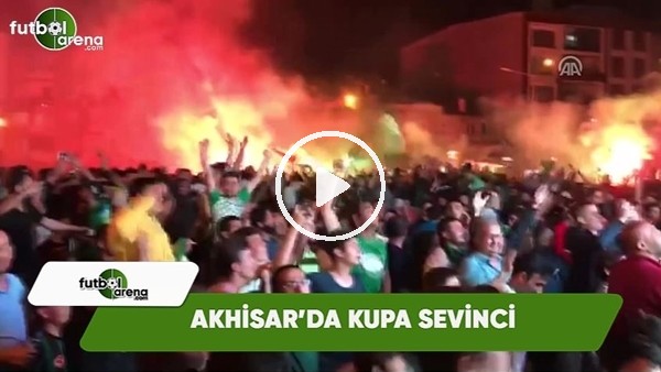 Akhisar'da kupa sevinci