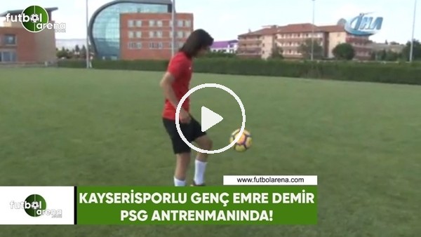 Kayserisporlu genç Emre Demir, PSG idmanında!