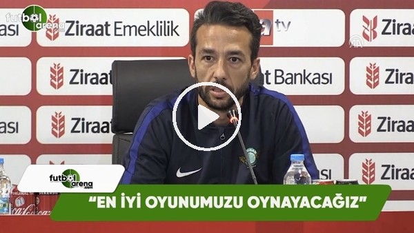 Bilal Kısa: "En iyi oyunumuzu oynayacağız"