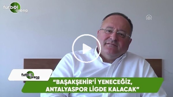 Cumhur Arıcı: "Başakşehir'i yeneceğiz, Antalyaspor ligde kalacak"