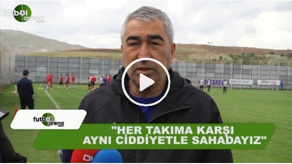 Samet Aybaba: "Her takıma karşı aynı ciddiyetle oynayacağız"