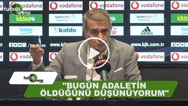 Şenol Güneş: "Bugün adeletin öldüğünü düşünüyorum"
