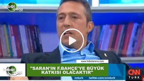 Ali Koç: "Sadettin Saran'ın Fenerbahçe'ye çok katkısı olacaktır"