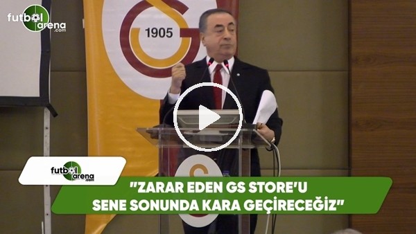 Mustafa Cengiz: "Zarar eden GS Store'u sezon sonunda kara geçireceğiz"