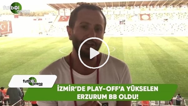 İzmir'de Play-Off'a yükselen Erzurumspor oldu!