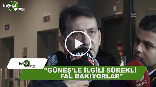 Metin Albayrak: "Şenol Güneş ile ilgili sürekli fal bakıyorlar"