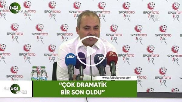 Erkan Sözeri: "Çok dramatik bir son oldu"