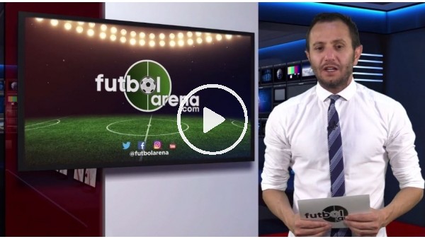 FutbolArena haber turu (15 Mayıs 2018)