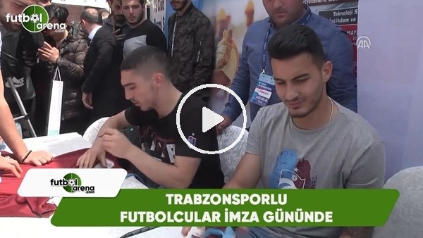  Trabzonsporlu futbolcular imza gününde