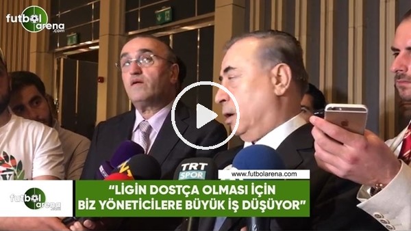 Mustafa Cengiz: "Ligin dostça olması için biz yöneticilere büyük iş düşüyor"