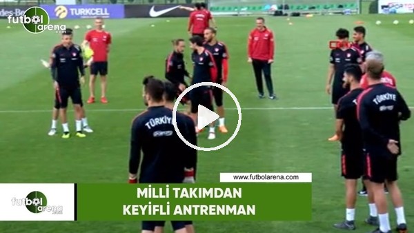 Milli Takımdan keyifli antrenman