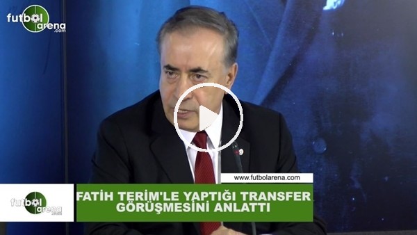 Mustafa Cengiz, Fatih Terim ile yaptığı transfer görüşmesini anlattı