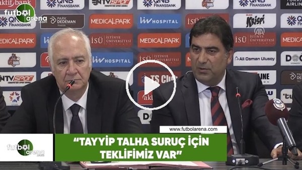 Ünal Karaman: "Tayyip Talha Suruç için teklifimiz var"