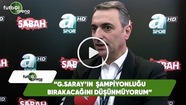 Alp Pehlivan: "Galatasaray'ın şampiyonluğu bırakacağını düşünmüyorum"