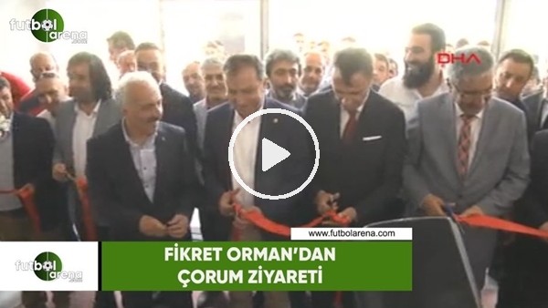 Fikret Orman'dan Çorum ziyareti
