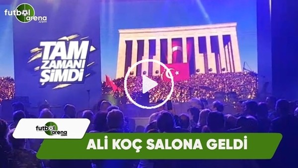 Ali Koç alkışlarla salona geldi