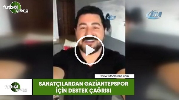 Sanatçılardan Gaziantepspor için destek çağrısı