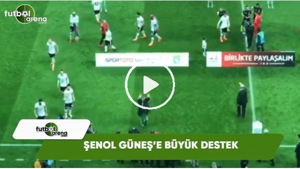 Şenol Güneş'e büyük destek