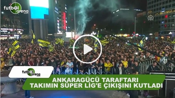  Ankaragücü taraftarının Süper Lig sevinci!
