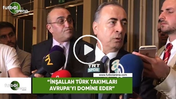 Mustafa Cengiz: "İnşallah Türk takımları Avrupa'yı domine eder"