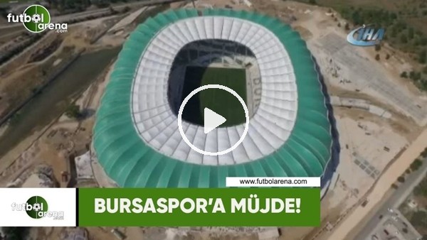 Bursaspor'a müjde!