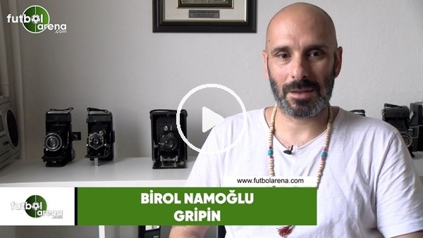 Birol Namoğlu: "Beşiktaş'a sempatim var ama Galatasaray ağır bastı"