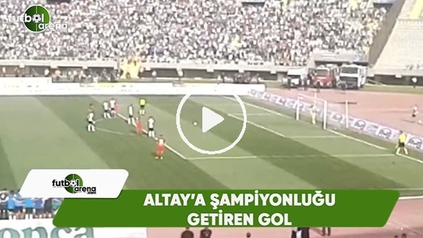 Altay'a şampiyonluğu getiren gol