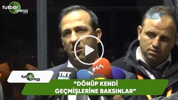 Adil Gevrek: "Dönüp kendi geçmişlerine baksınlar"