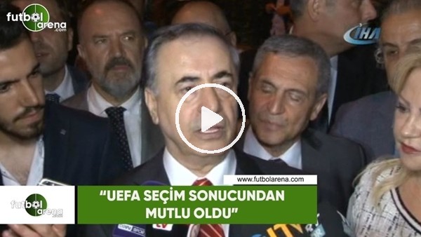 Mustafa Cengiz: "UEFA seçim sonucundan mutlu oldu"