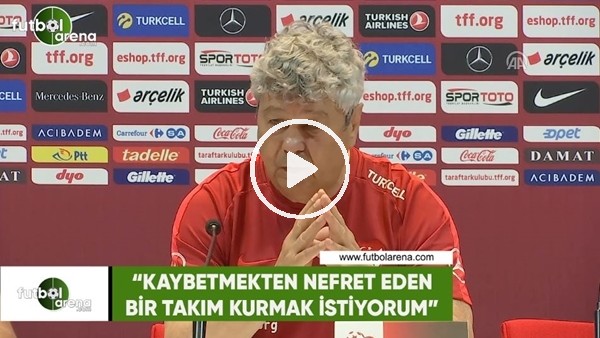 Lucescu: "Kaybetmekten nefret eden bir takım kurmak istiyorum"