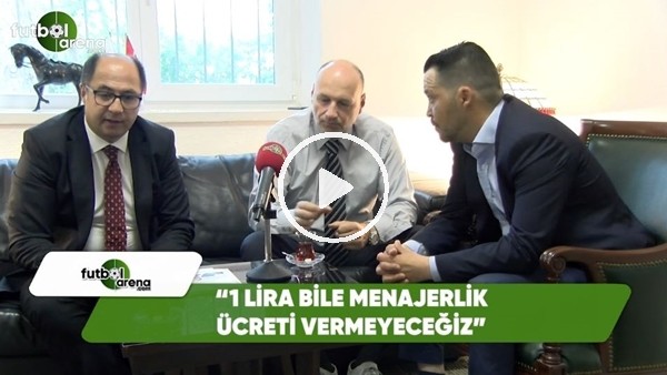 Erdal Alkış: "1 lira menajerlik ücreti vermeyeceğiz"