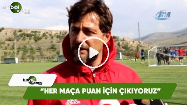 Yeni Malatyaspor Yardımcı Antrenörü Turgay Karslı: "Her maça puan için çıkıyoruz"