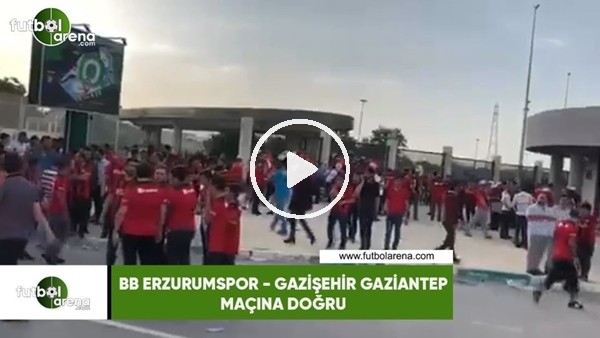 BB Erzurumspor - Gazişehir Gaziantep maçı öncesi heyecanlı bekleyiş