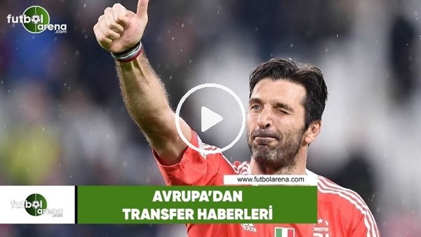 Avrupa'dan transfer haberleri (22 Mayıs 2018)