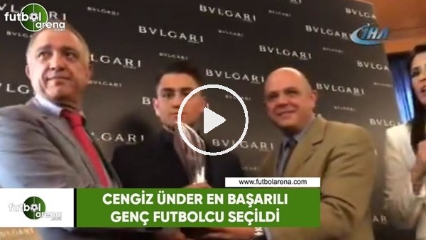 Cengin Ünder en başarılı genç futbolcu seçildi