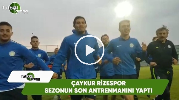 Çaykur Rizespor sezonun son antrenmanını yaptı