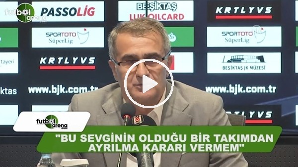 Şenol Güneş: "Bu kadar sevginin olduğu bir takımdan ayrılma kararı vermem"