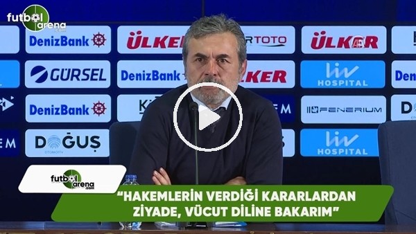  Aykut Kocaman: "Hakemlerin verdiği kararlardan ziyade vücut dillerine bakarım"
