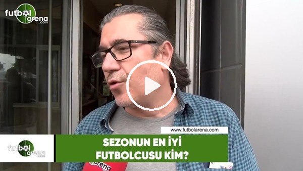 Sezonun en iyi futbolcusu kim?