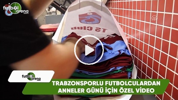  Trabzonsporlu futbolculardan Anneler Günü'ne özel video 