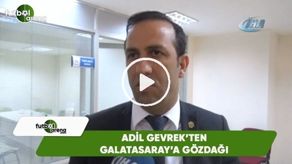 Adil Gevrek'ten Galatasaray'a gözdağı