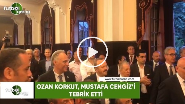 Ozan Korkut, Mustafa Cengiz'i tebrik etti