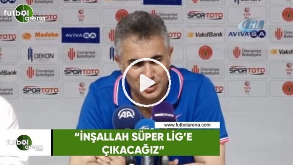Mehmet Altıparmak: "İnşallah Süper Lig'e çıkacağız"