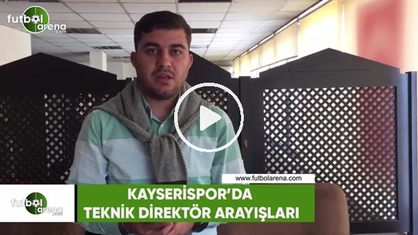 Kayserispor'da teknik direktör arayışları