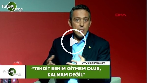 Ali Koç'tan Aziz Yıldırım'a: "Tehdit benim gitmem olur, kalmam değil"