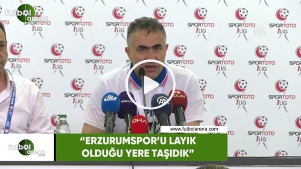 Mehmet Altıparmak: "Erzurumspor'u layık olduğu yere taşıdık"