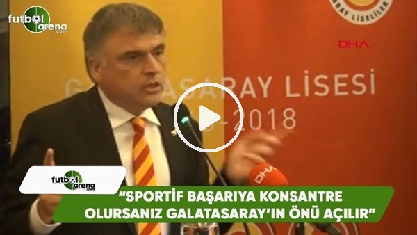 Ali Fatinoğlu: "Sportif başarıya konsantre olursanız Galatasaray'ın önü açılır"